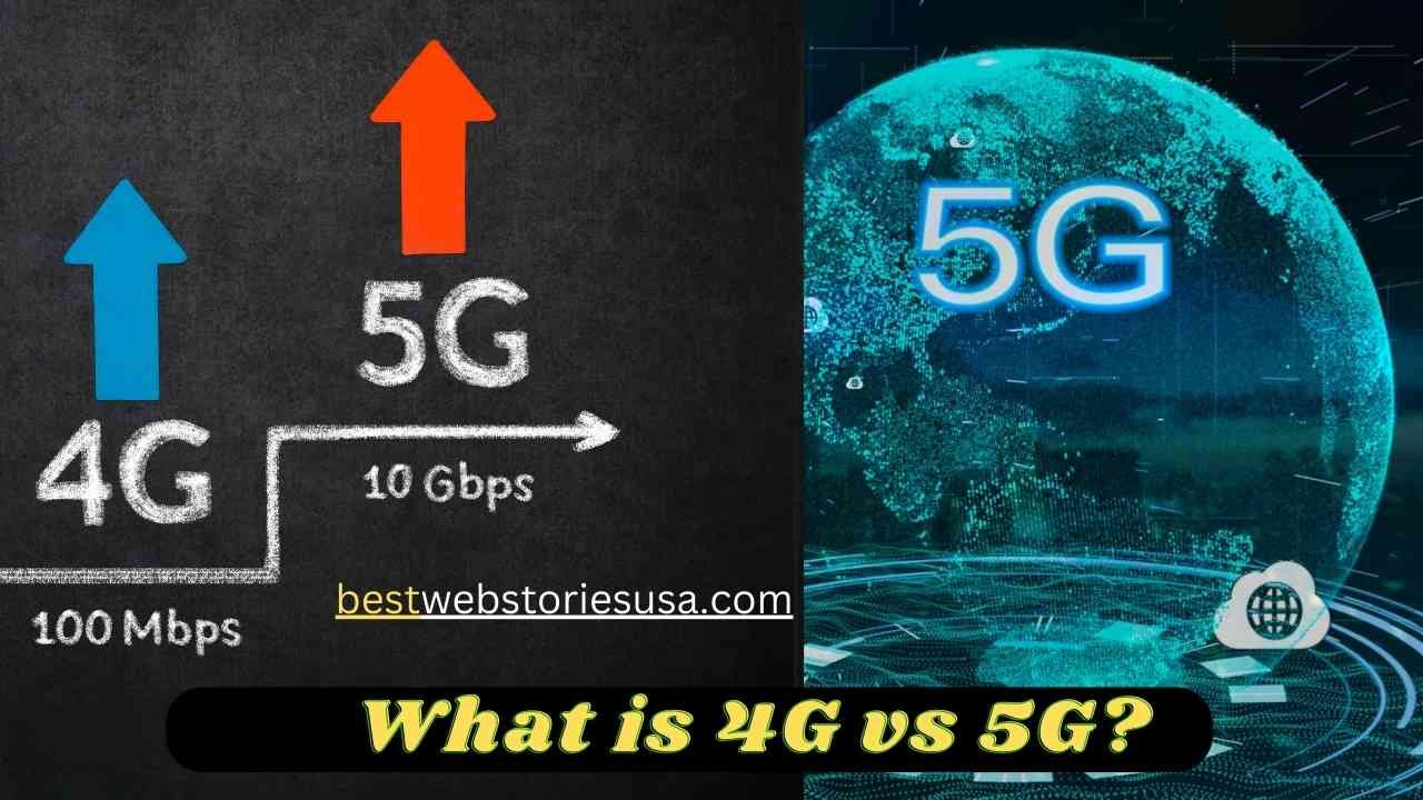 What is 4G vs 5G?